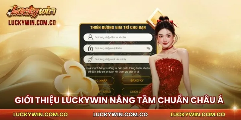 Giới thiệu Luckywin nâng tầm chuẩn giải trí châu Á